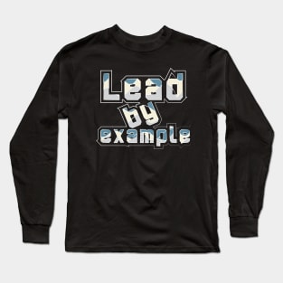 Lead By Example Long Sleeve T-Shirt